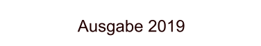 Ausgabe 2019